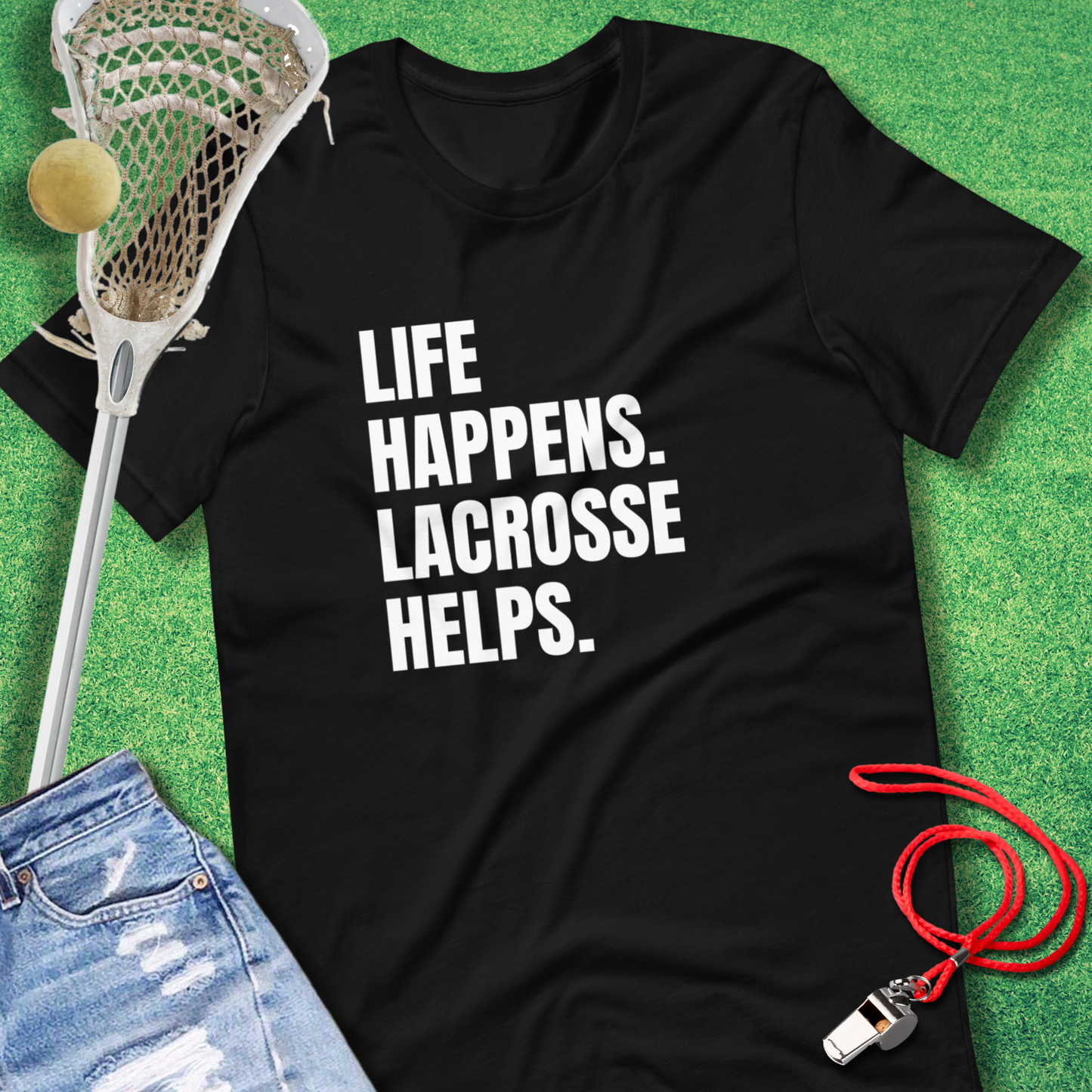 Life Happens, Lacrosse Helps T-shirt for lacrosse moms and fans.
