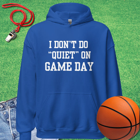 I Don't Do Quiet on Game Day Hoodie