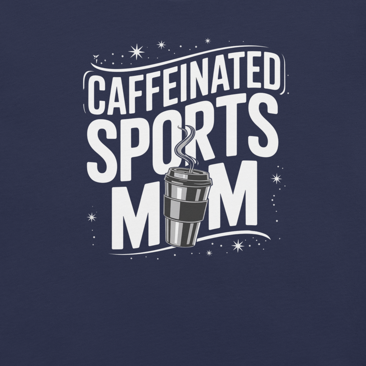 Caffeinated Sports Mom T-Shirt in - Sports Mom Tournament T-Shirt | Sideline Gods