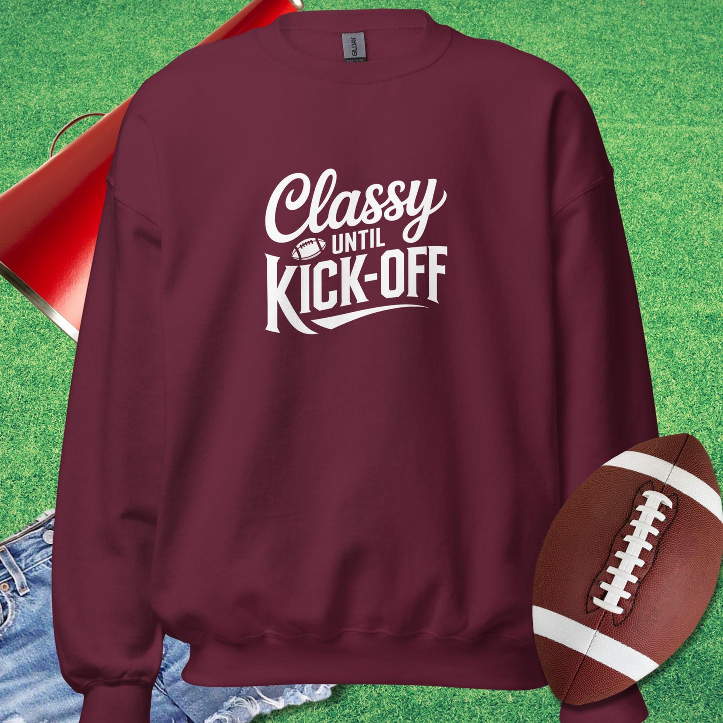 Classy Until Kick-Off Sweatshirt in Maroon - football fan funny Sweatshirt by Sideline Gods