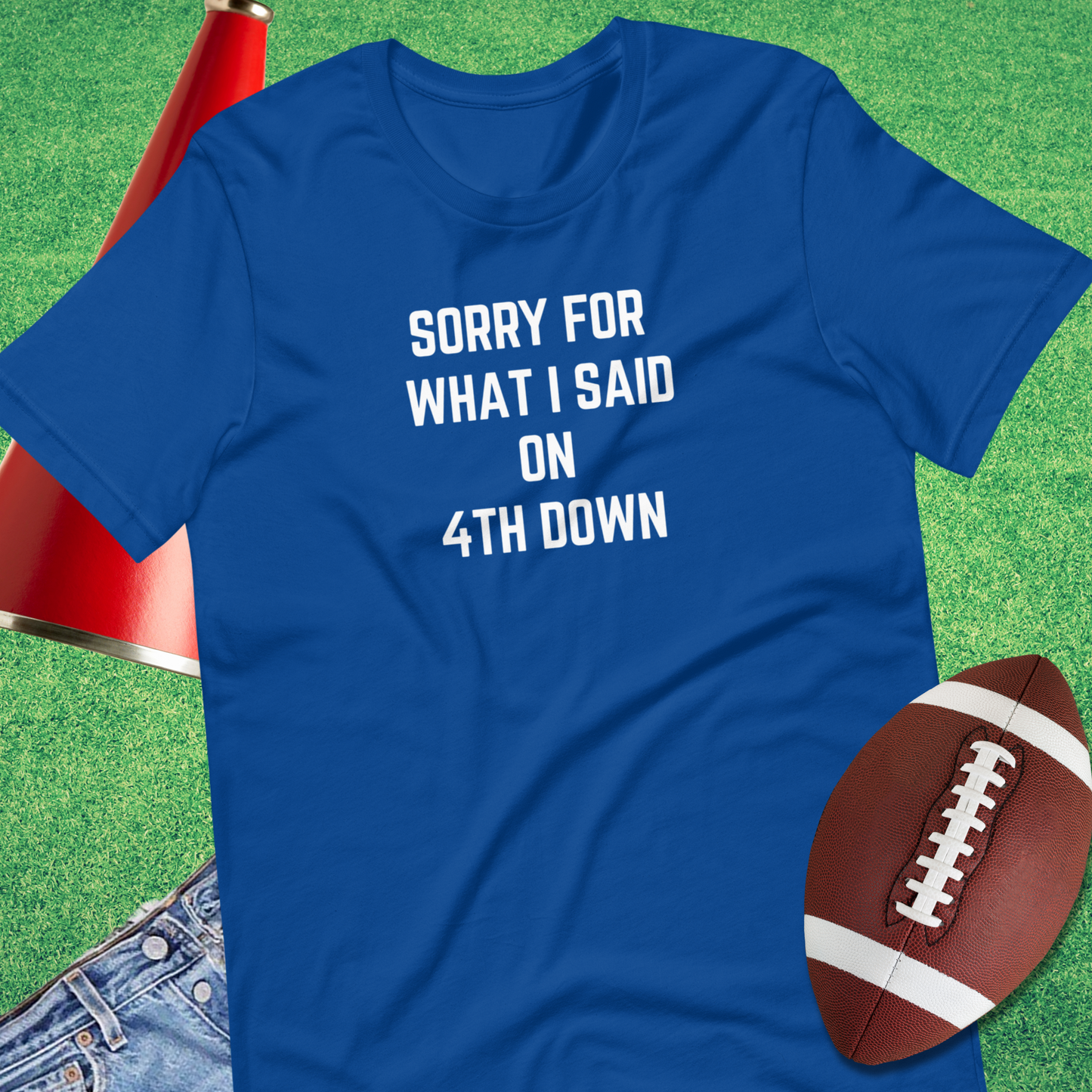 Sorry For What I Said On Fourth Down T-Shirt-True Royal-Sideline Gods