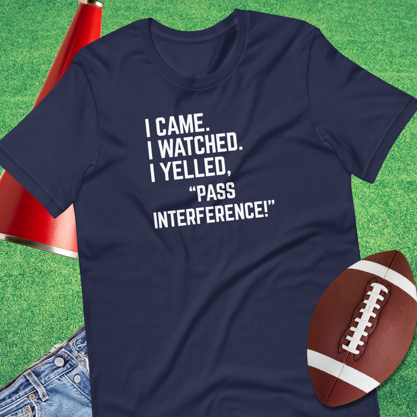 I Came I Watched I Yelled "Pass Interference" T-Shirt