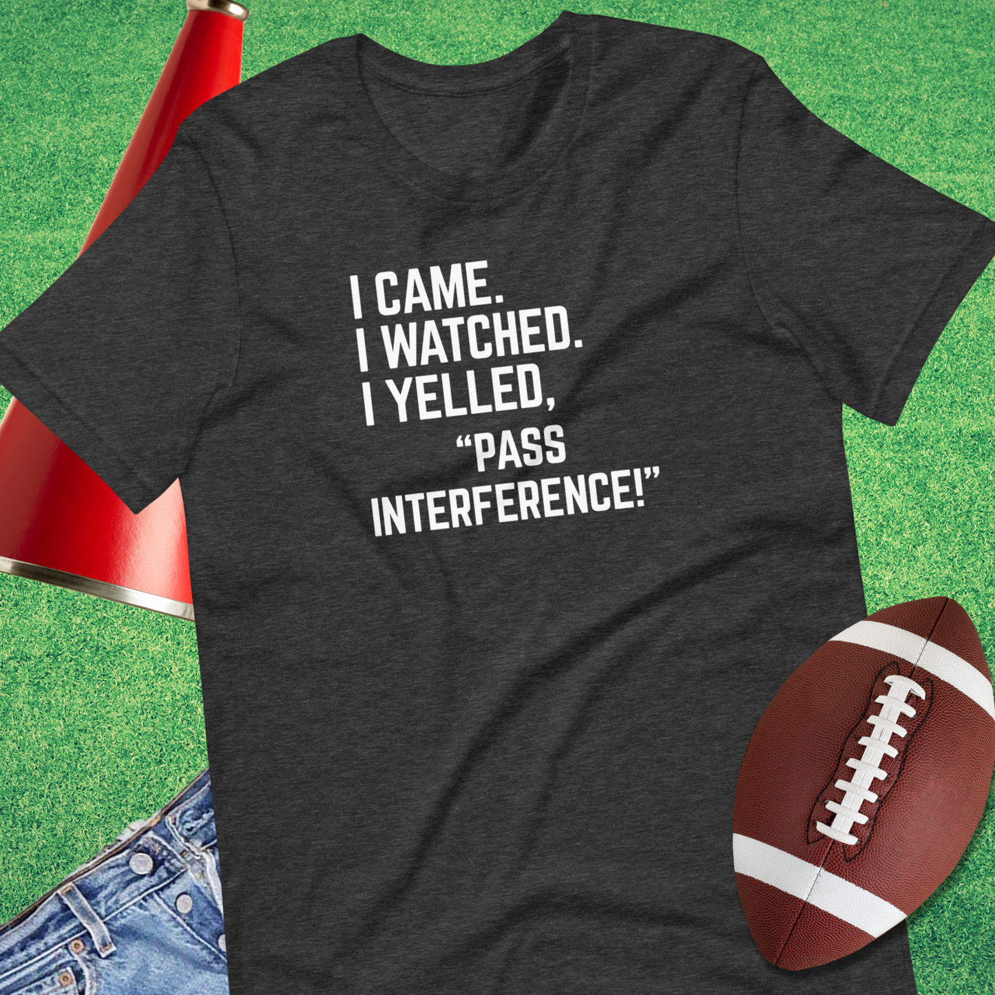 I Came I Watched I Yelled "Pass Interference" T-Shirt