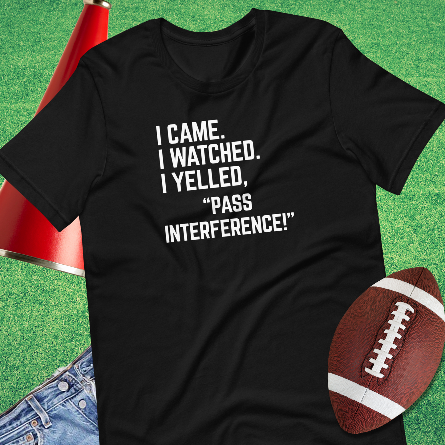 I Came I Watched I Yelled "Pass Interference" T-Shirt