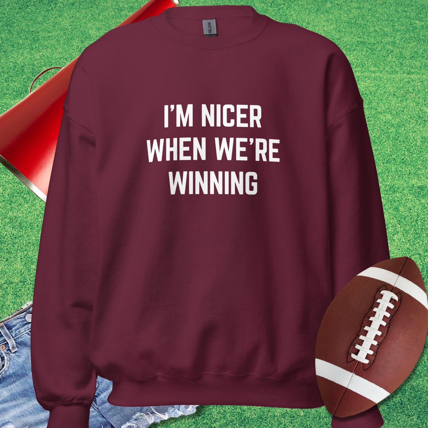 I'm Nicer When We're Winning Sweatshirt in Maroon - football fan funny Sweatshirt by Sideline Gods