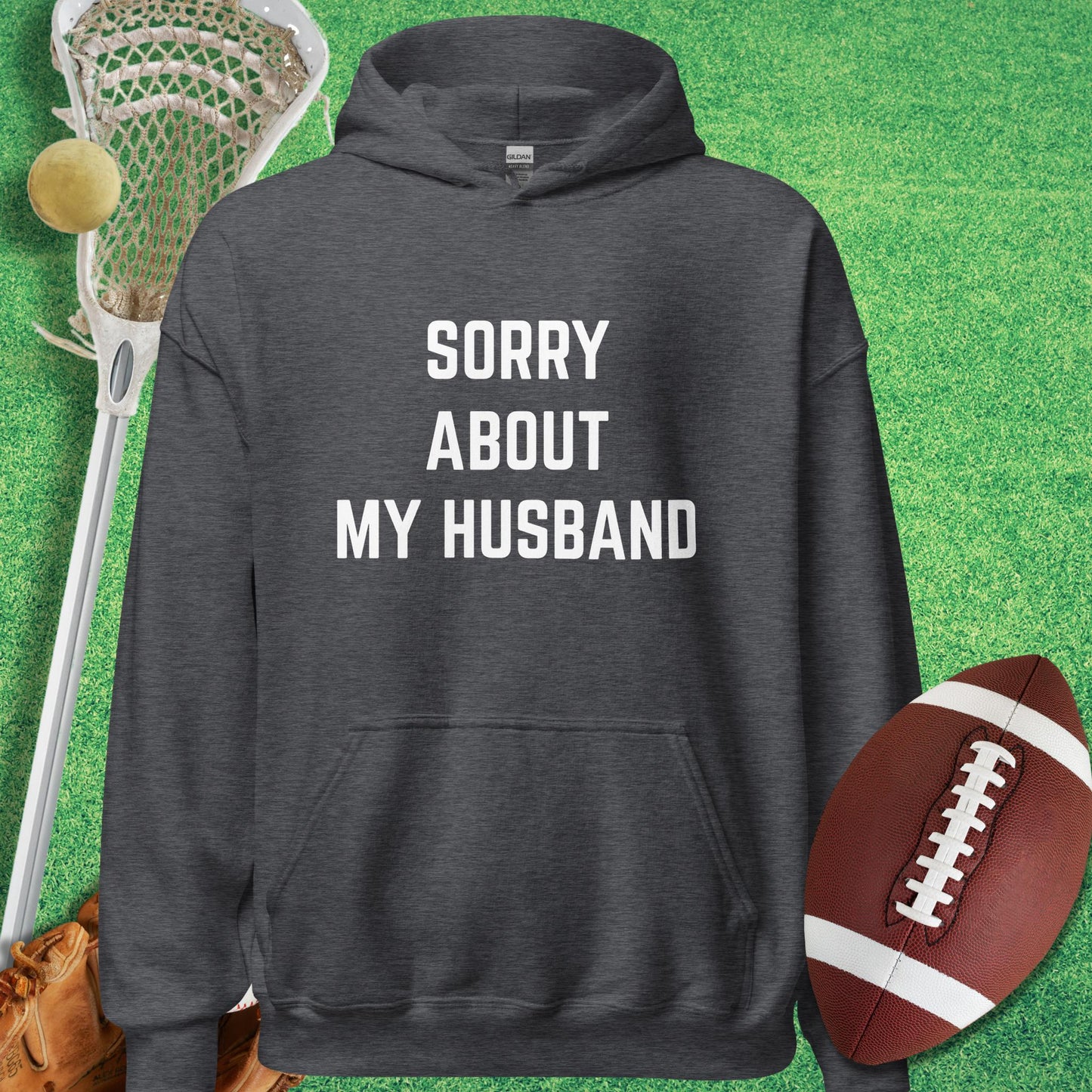 Sorry About My Husband Hoodie in Dark Heather - funny sideline Hoodie | Sideline Gods