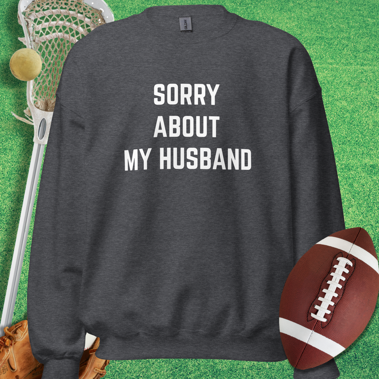 Sorry About My Husband Sweatshirt in Dark Heather - sarcastic sports Sweatshirt | Sideline Gods