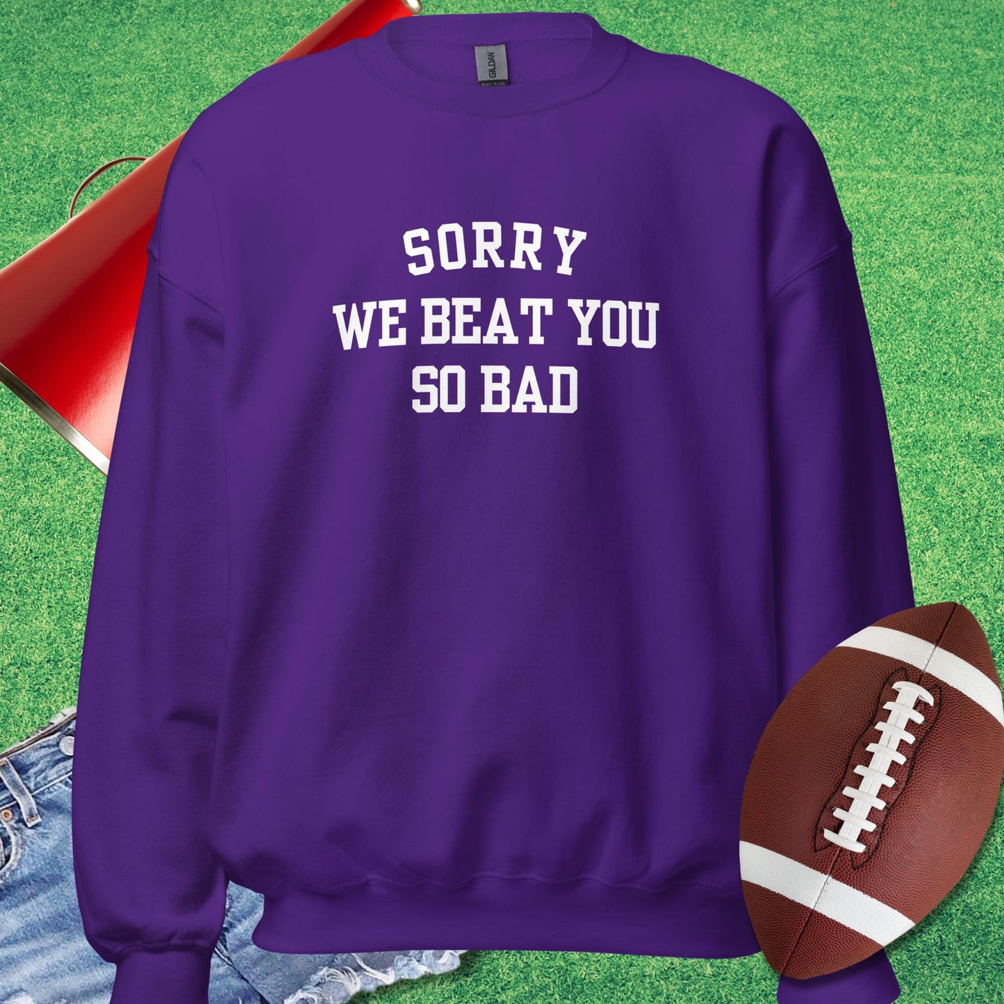 Sorry We Beat You So Bad Sweatshirt in Purple - Novelty Football Sweatshirt by Sideline Gods