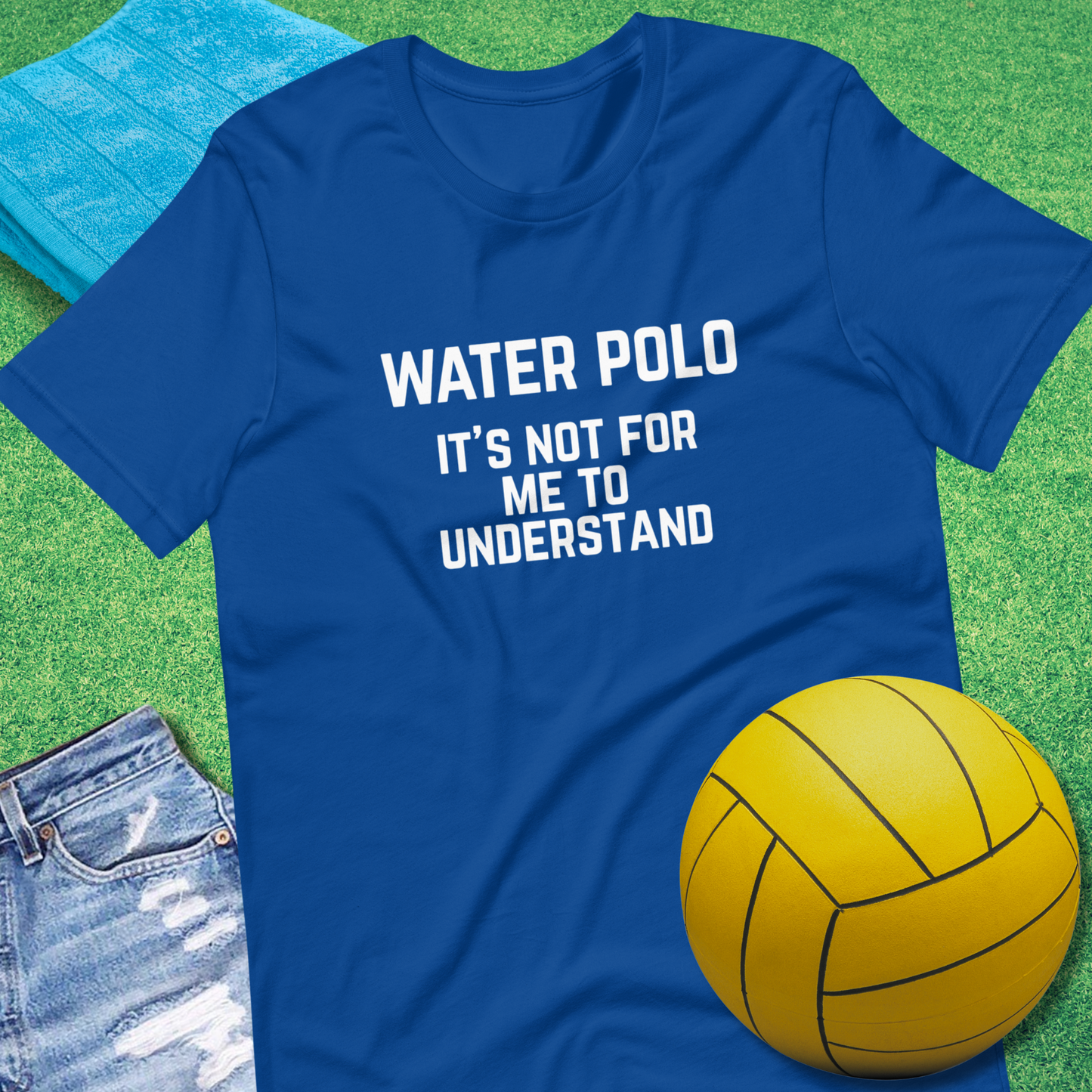 Water Polo It's Not for Me to Understand T-Shirt