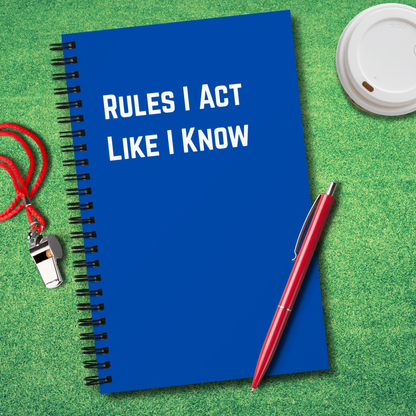 Rules I Act Like I Know Notebook