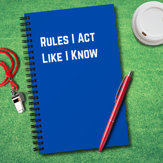 Rules I Act Like I Know Notebook
