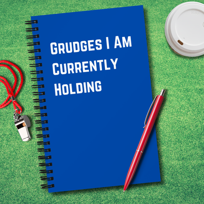 Grudges I Am Currently Holding Notebook