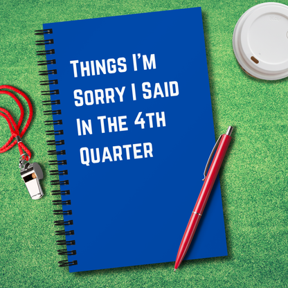 Things I'm Sorry I Said In the 4th Quarter Notebook