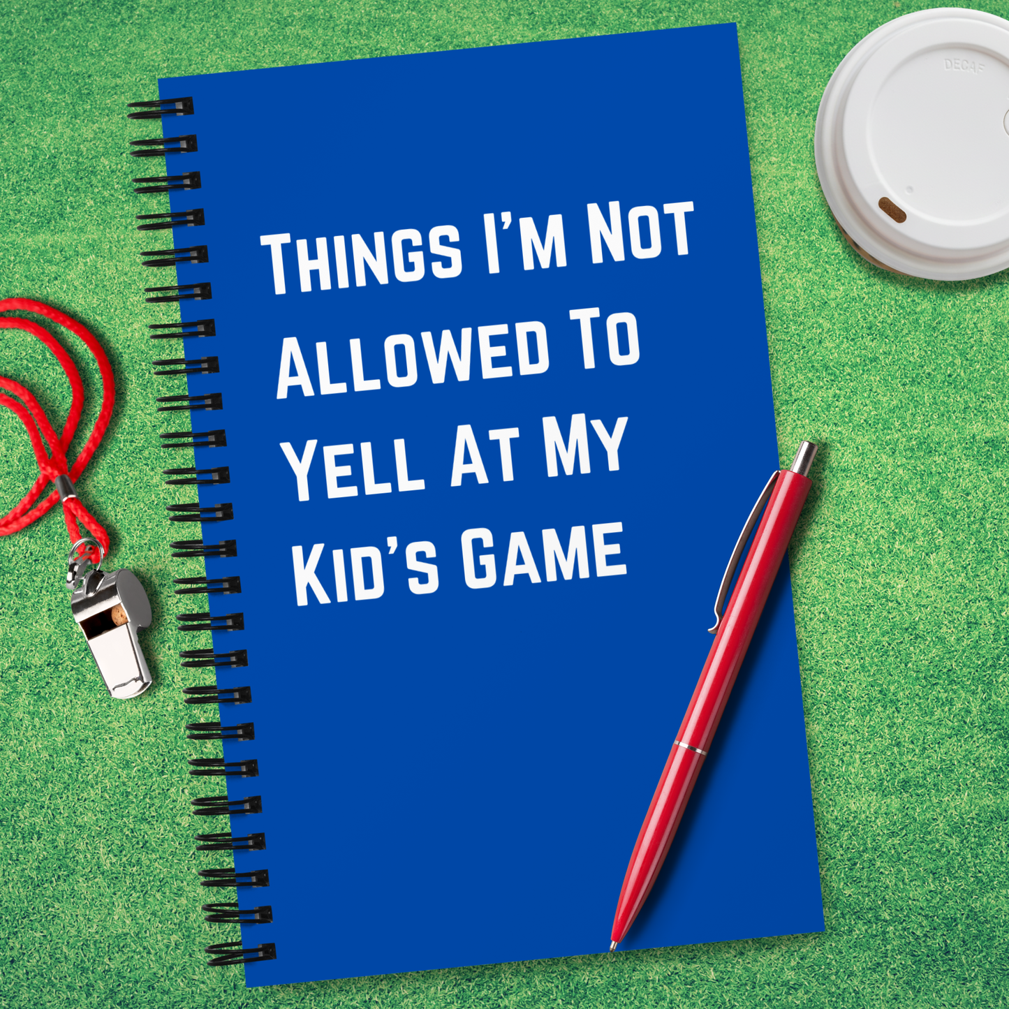 Things I'm Not Allowed To Yell Notebook