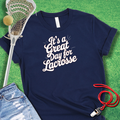 Great Day for Lacrosse  T-Shirt