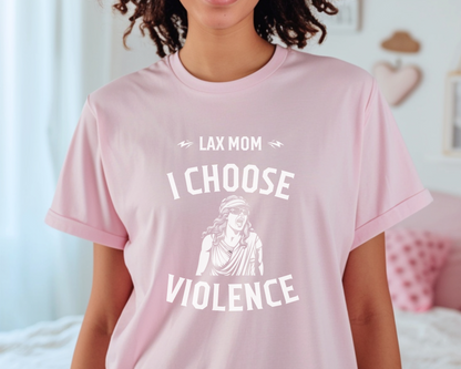 Lax Mom: I Choose Violence T-Shirt