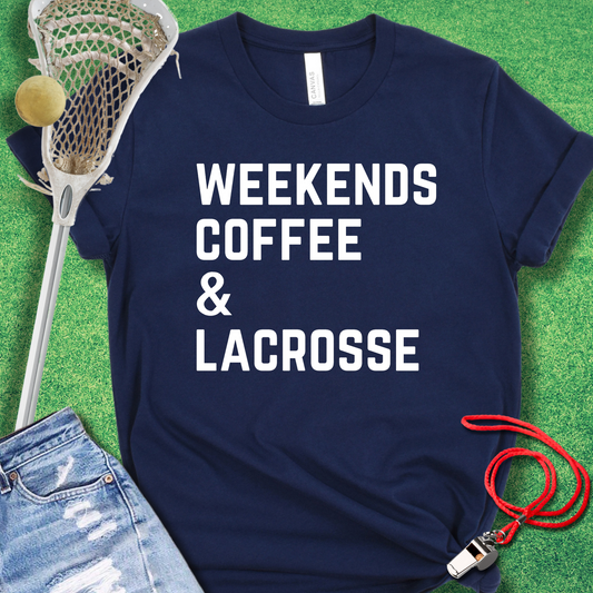 Weekends, Coffee & Lacrosse T-Shirt