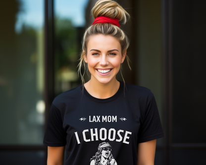 Lax Mom: I Choose Violence T-Shirt