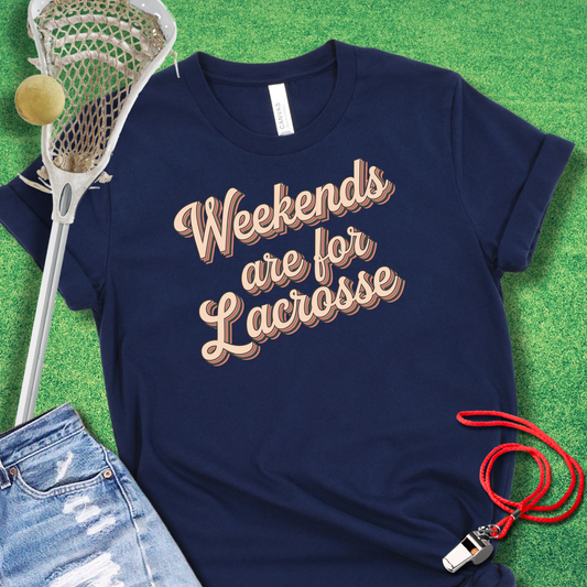 Weekends Are For Lacrosse T-Shirt