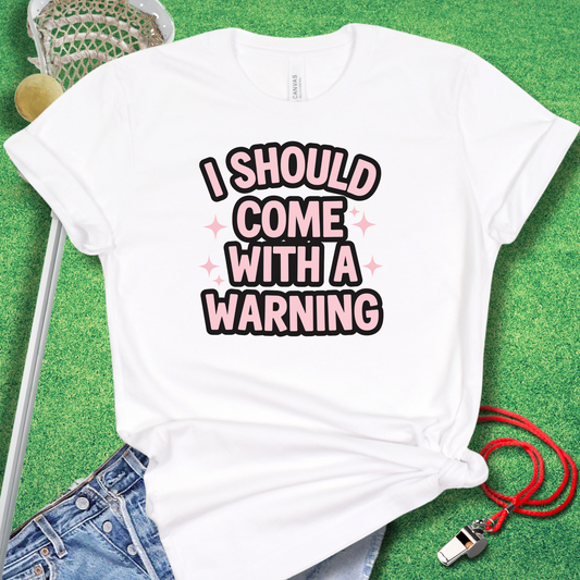 I Should Come With a Warning Mom T-Shirt