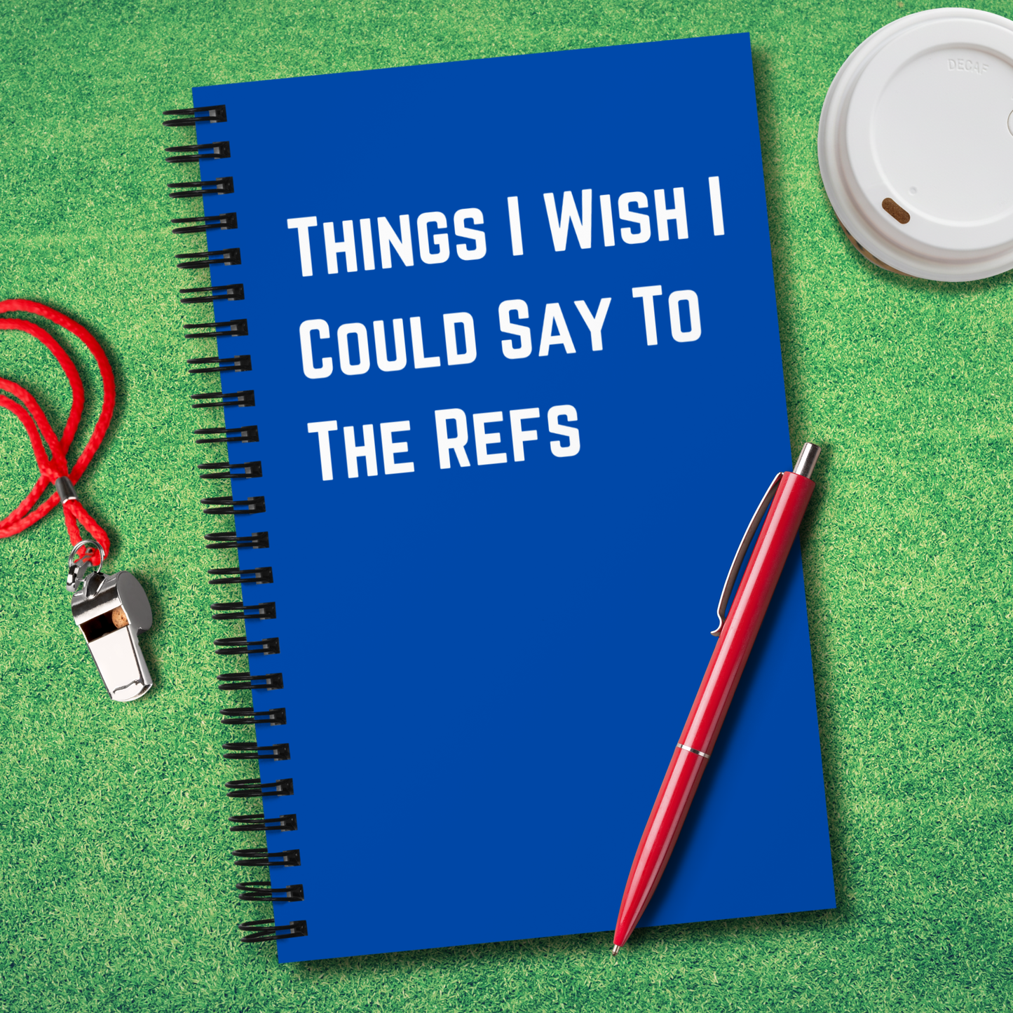 Things I Wish I Could Say To The Refs Notebook