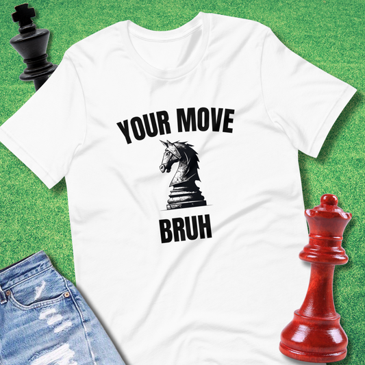 Your Move Bruh T-Shirt