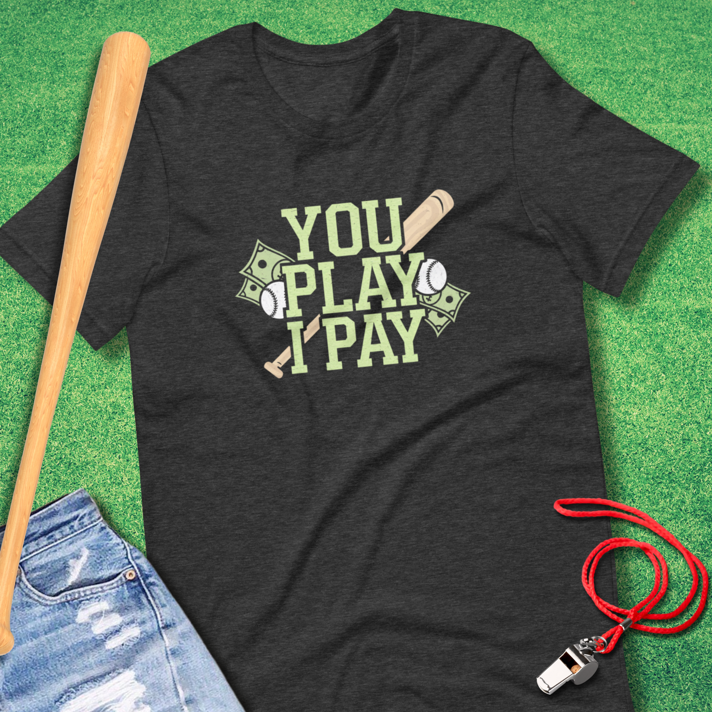 You Play I Pay Baseball T-Shirt