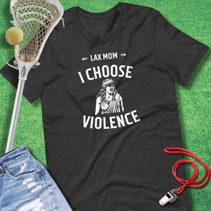 Lax Mom: I Choose Violence T-Shirt