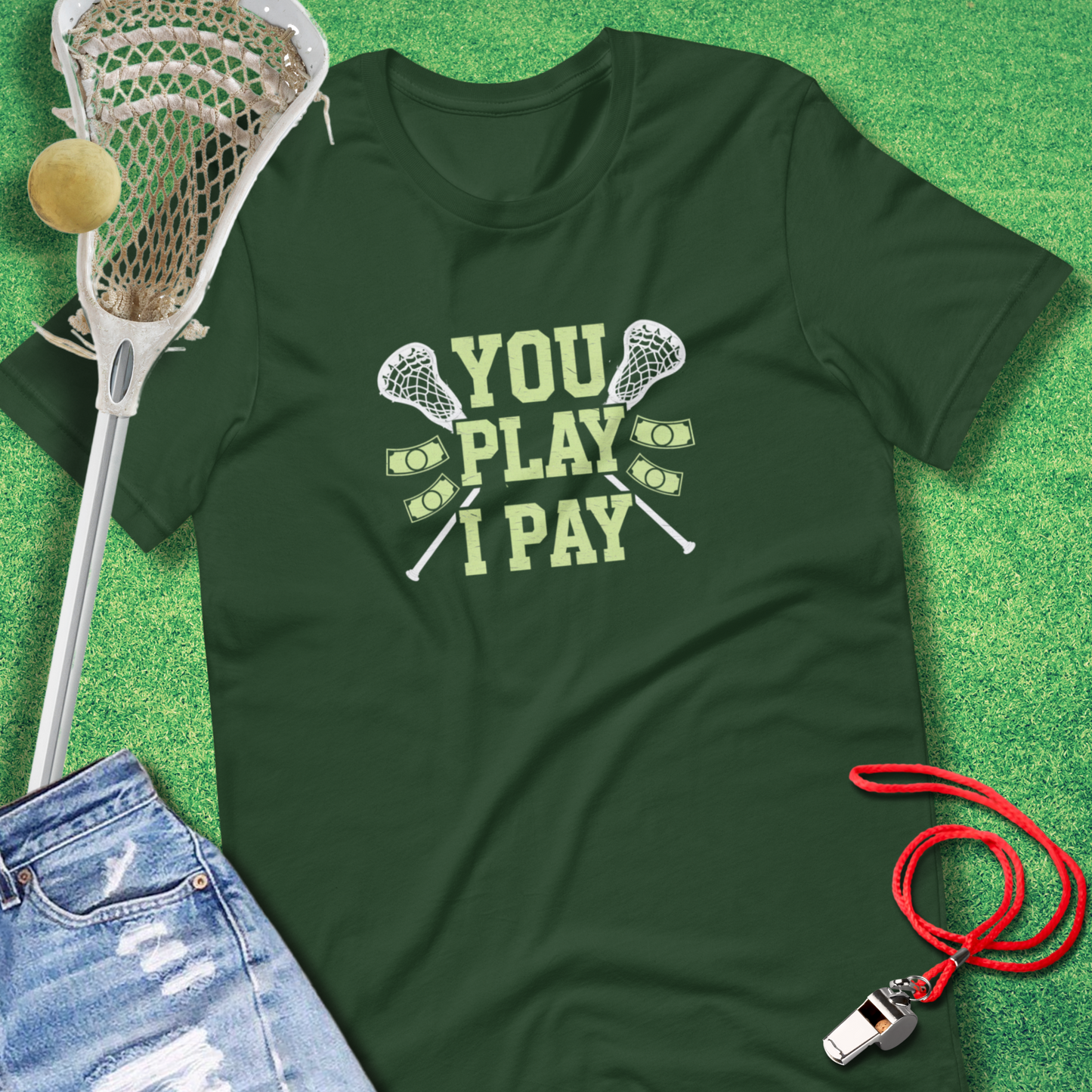 You Play I Pay Lacrosse T-Shirt