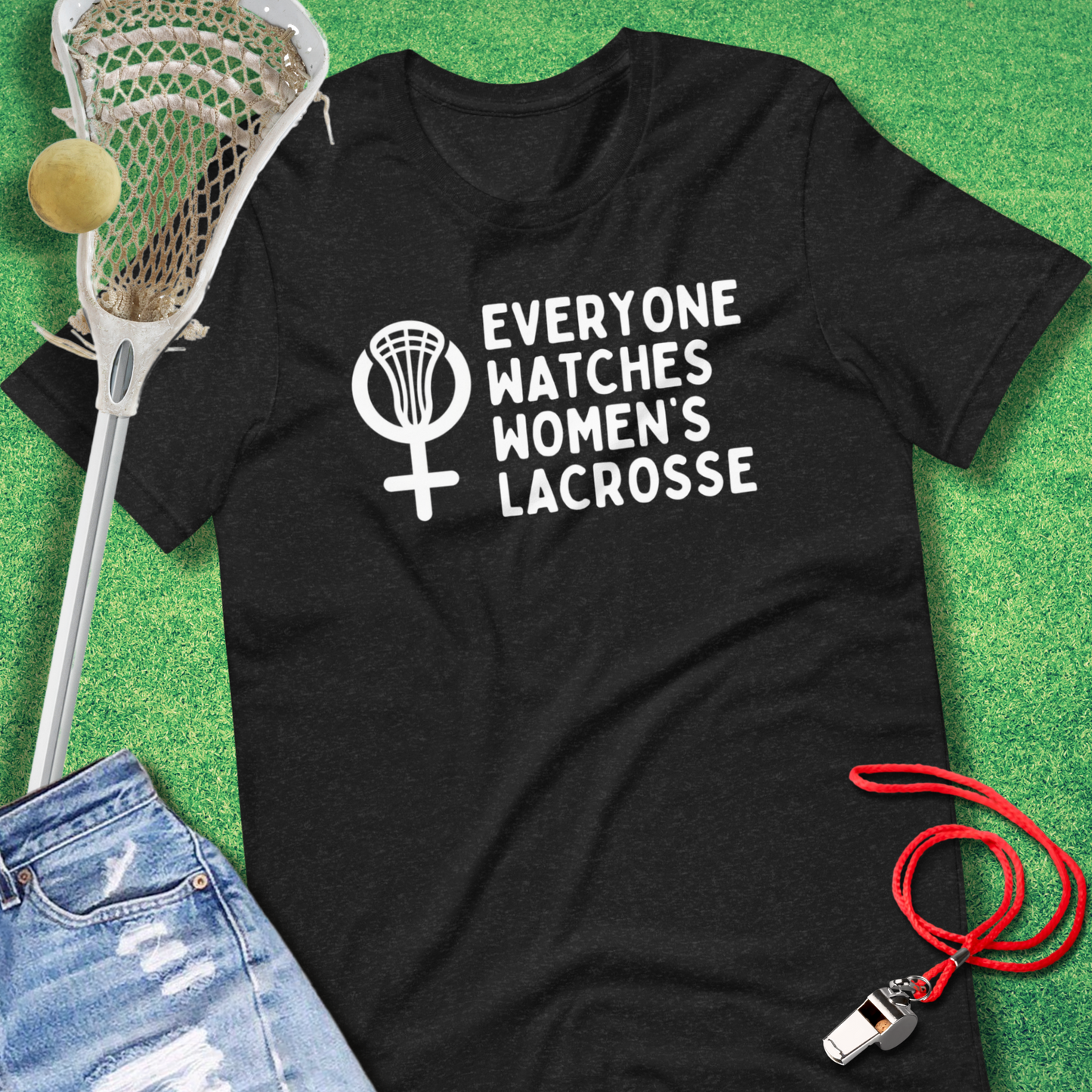 Everyone Watches Women's Lacrosse T-Shirt