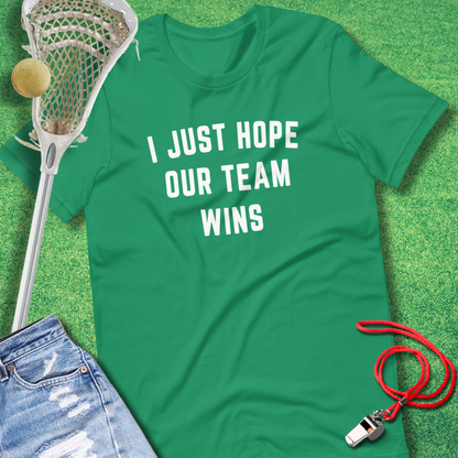 I Just Hope Our Team Wins T-Shirt