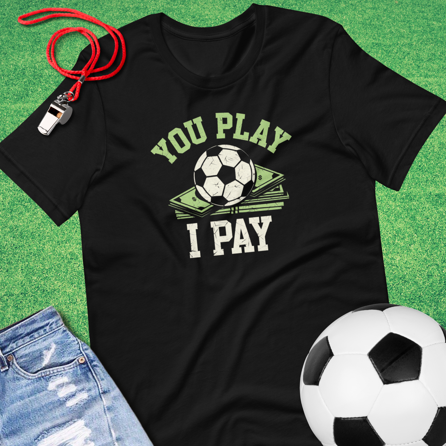You Play I Pay Soccer T-Shirt