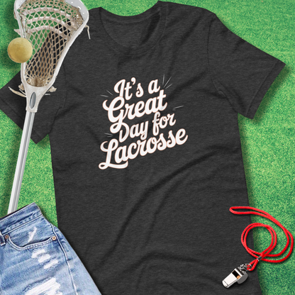 Great Day for Lacrosse  T-Shirt