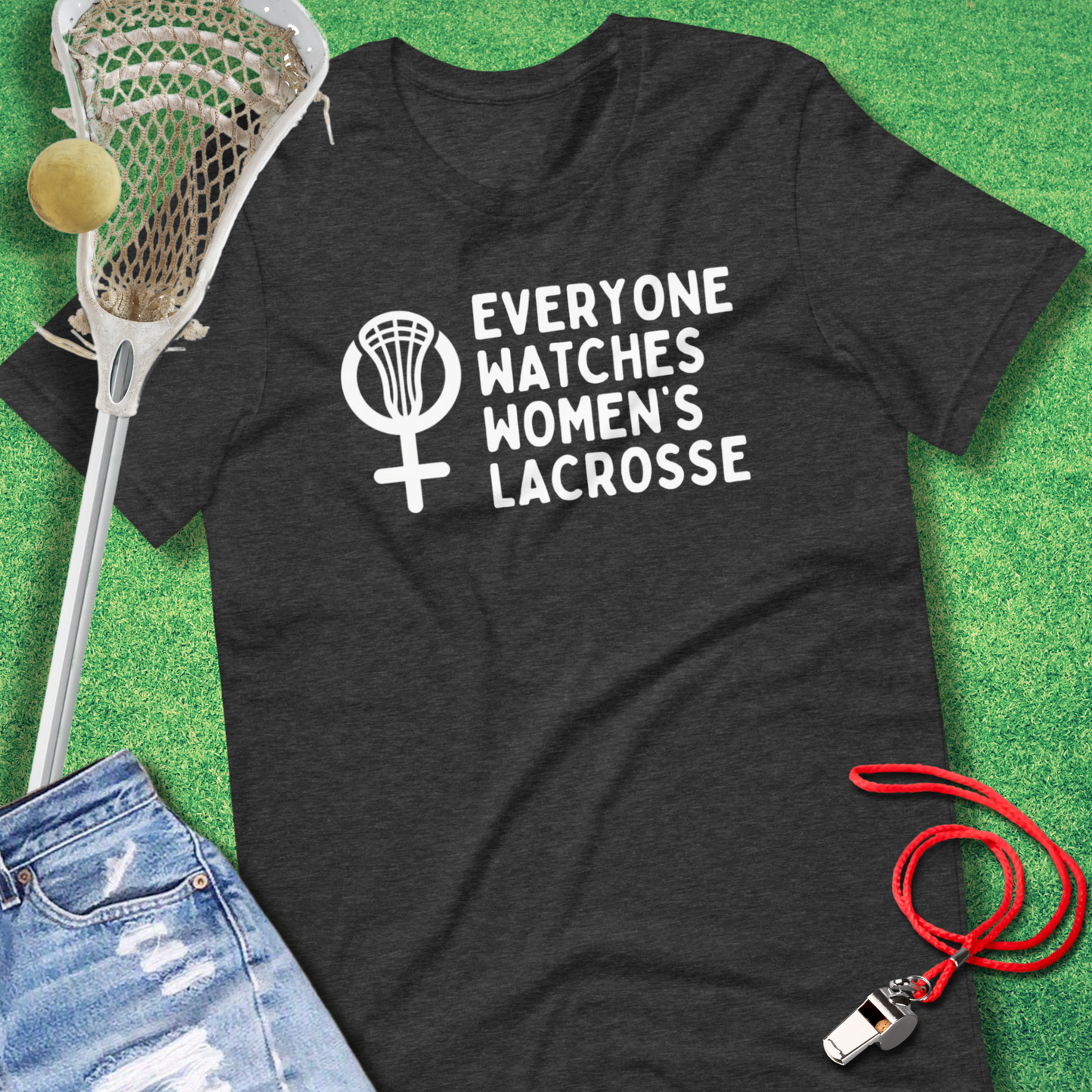 Everyone Watches Women's Lacrosse T-Shirt