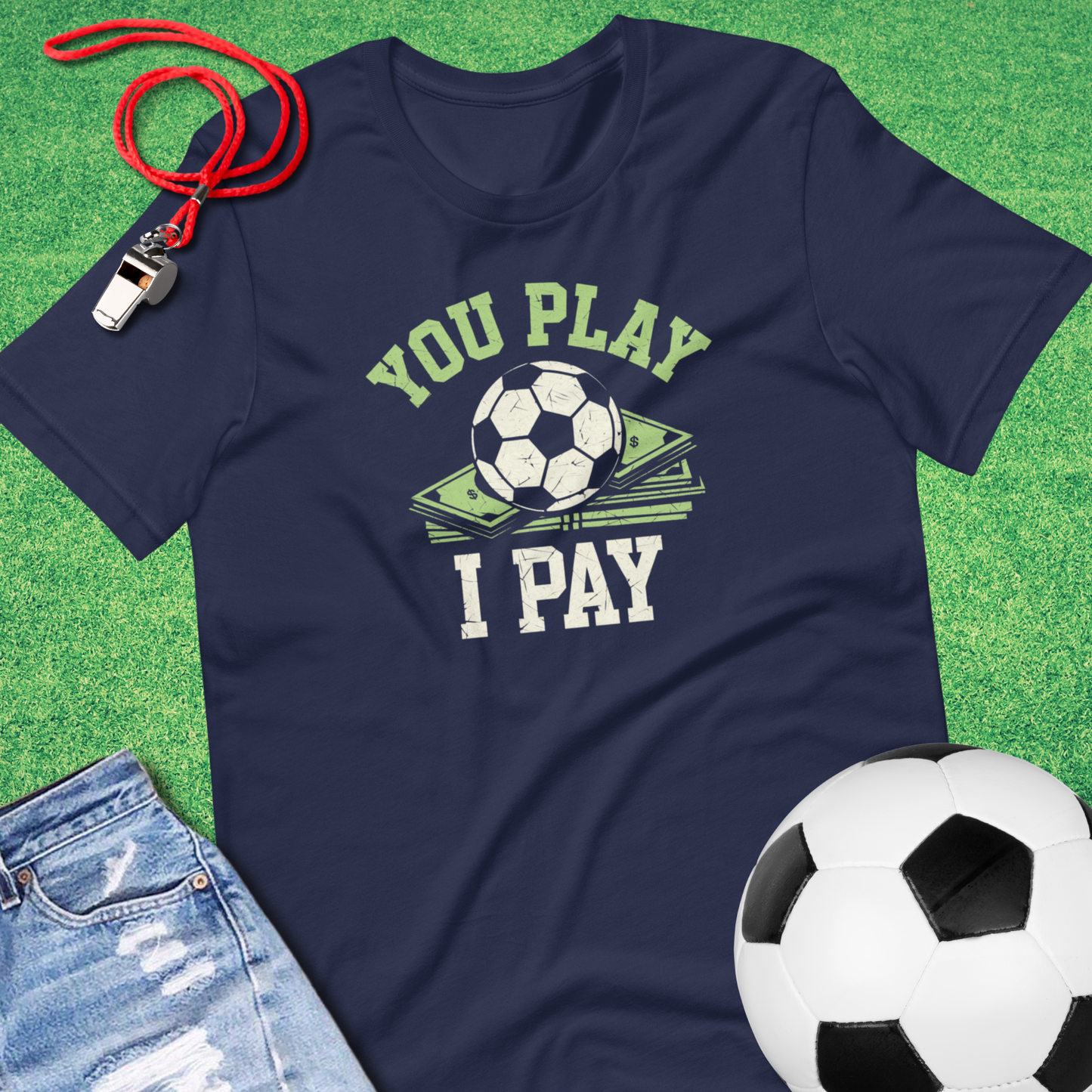 You Play I Pay Soccer T-Shirt