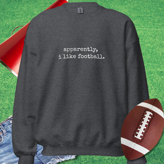 Apparently, I Like Football Sweatshirt in Dark Heather - Funny Football Sweatshirt by Sideline Gods