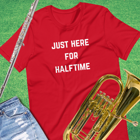 Just Here for Halftime T-Shirt