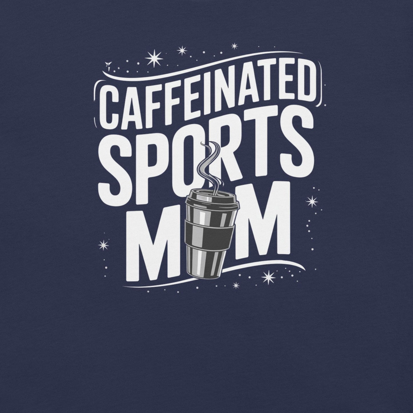 Caffeinated Sports Mom T-Shirt in  - Sports Mom Tournament T-Shirt | Sideline Gods