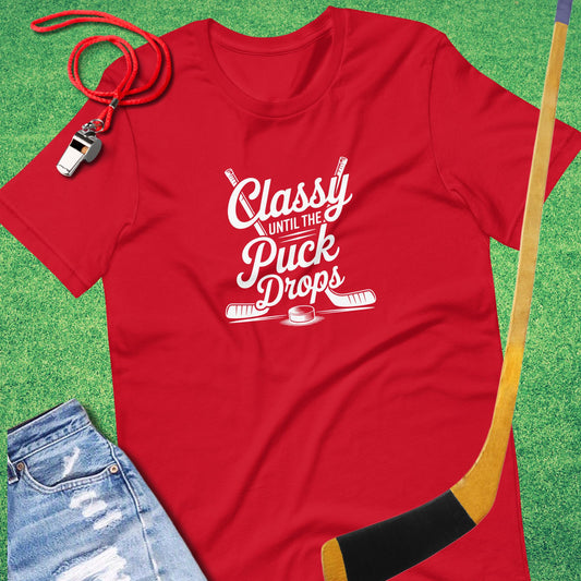 Classy Until the Puck Drops T-Shirt in Red - Ice Hockey Mom T-Shirt | Sideline Gods