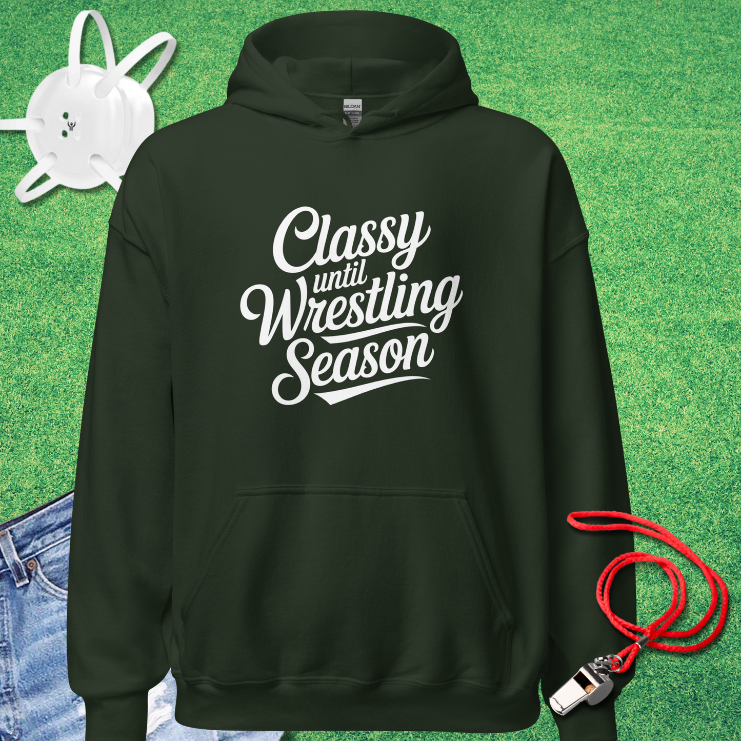 Classy Until Wrestling Season Hoodie in Forest Green - Wrestling Mom Gift | Sideline Gods