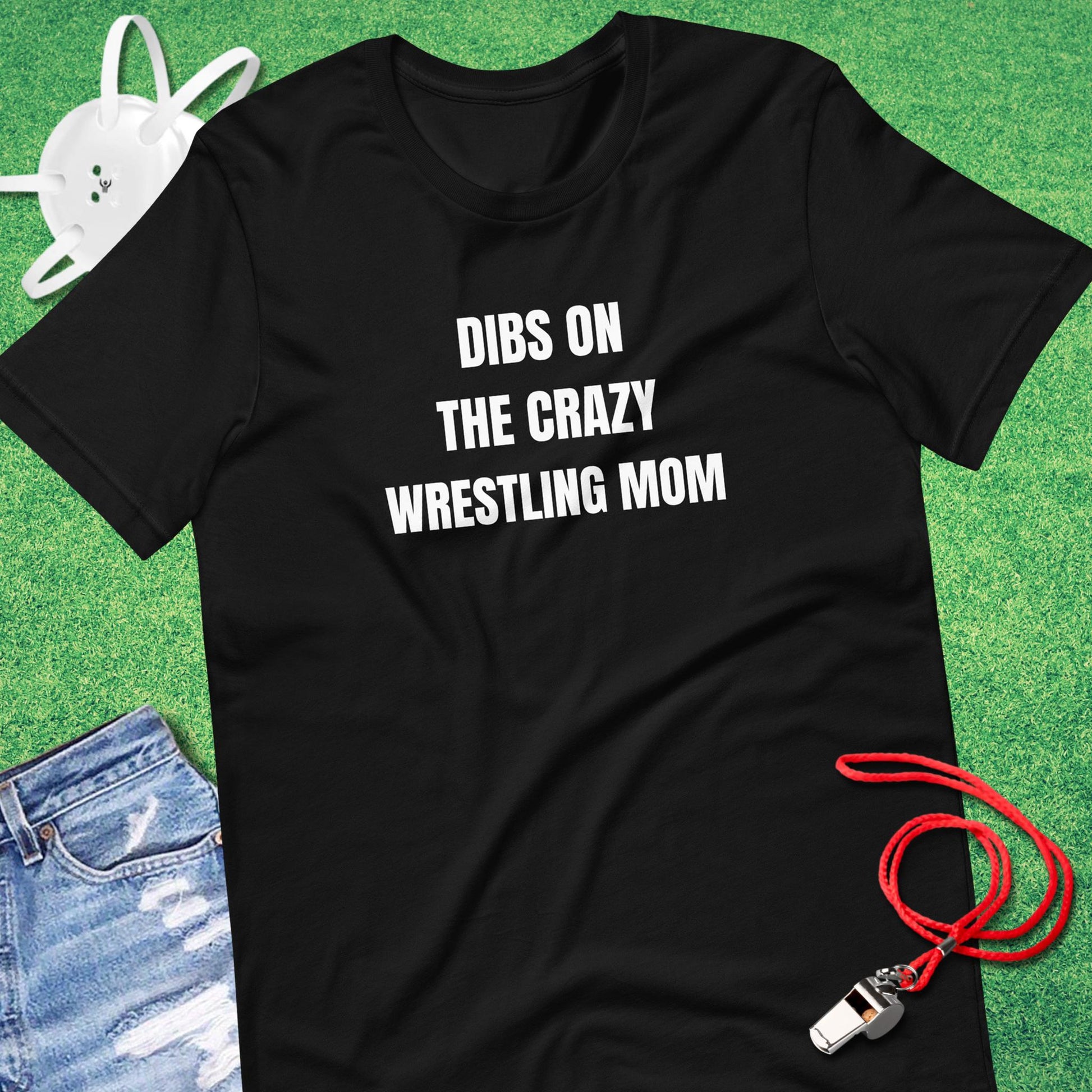 Dibs on the Crazy Wrestling Mom T-Shirt in Black - Wrestling Dad Gift | Sideline Gods