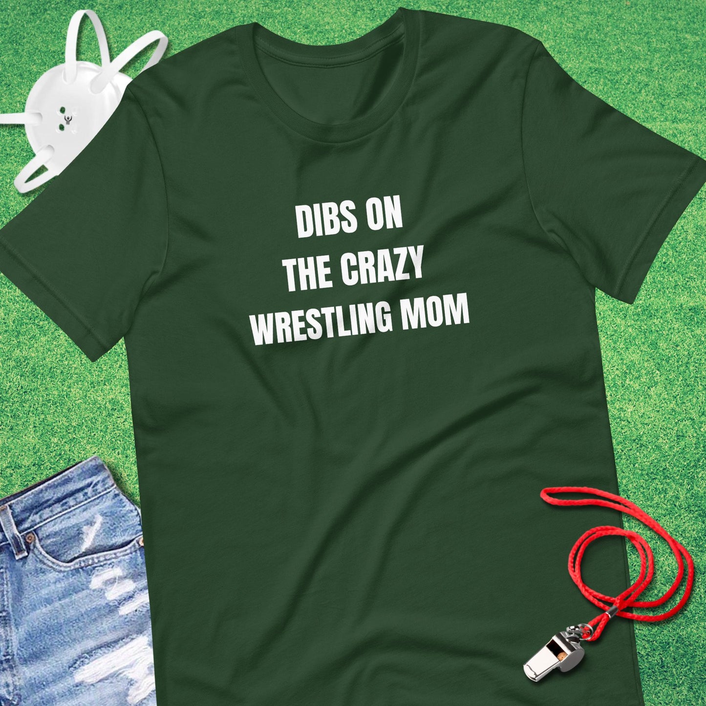 Dibs on the Crazy Wrestling Mom T-Shirt in Forest - Fun Wrestling Parent T-Shirt | Sideline Gods