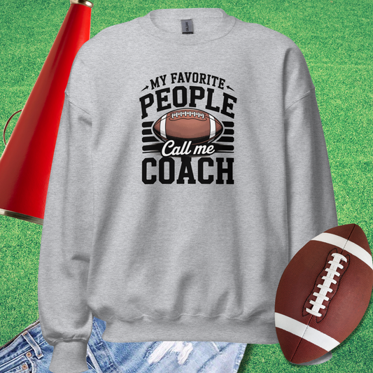 My Favorite People Call Me Football Coach Sweatshirt