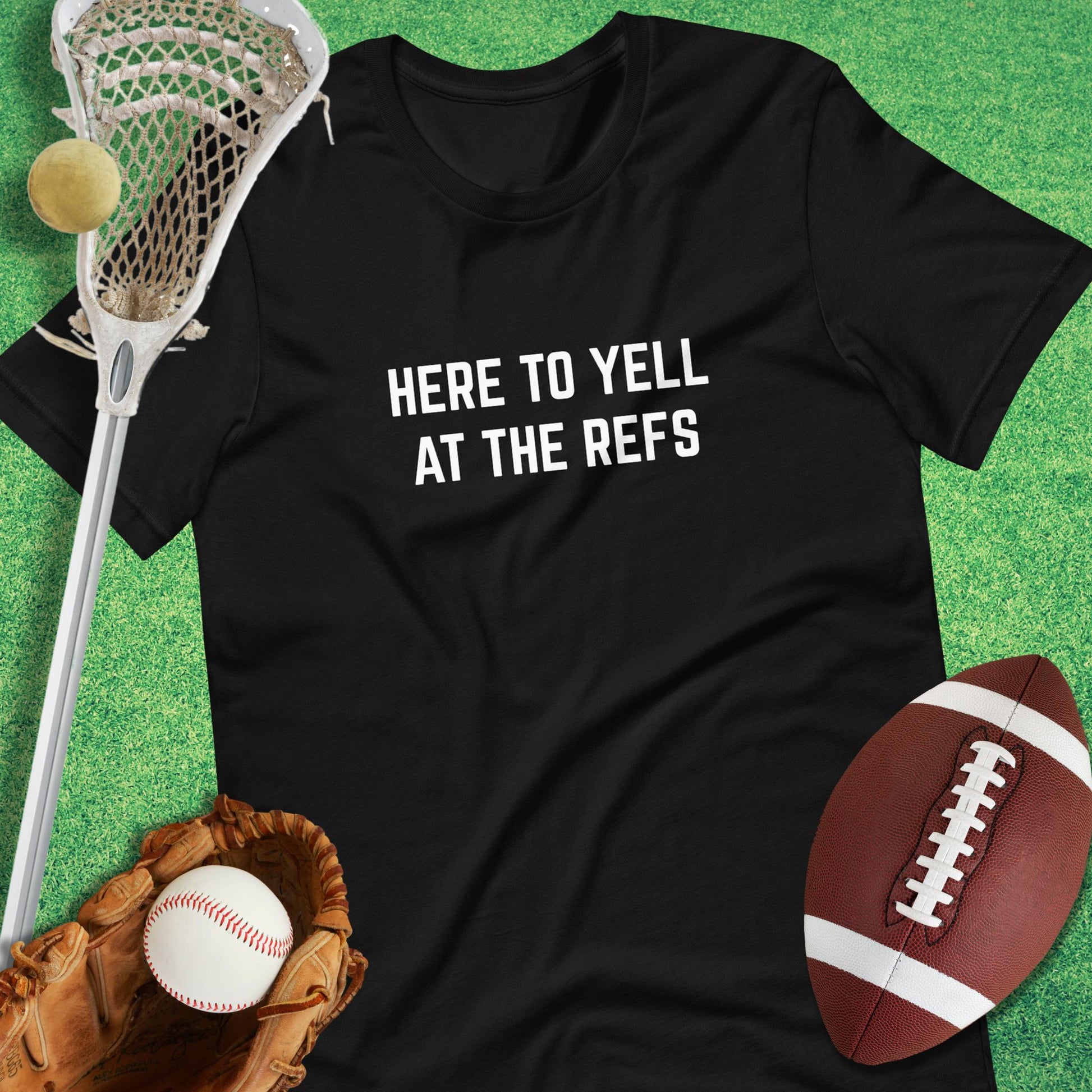 Here to Yell at the Refs T-shirt in Black - Funny Sports T-Shirt | Sideline Gods