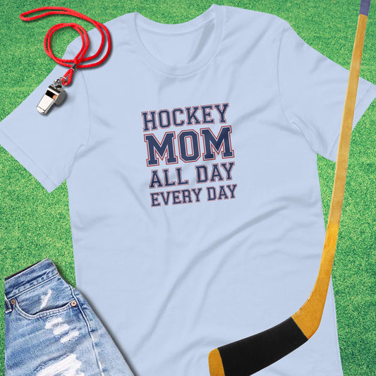 Hockey Mom All Day T-Shirt in Baby Blue - Ice Hockey Mom T-Shirt | Sideline Gods