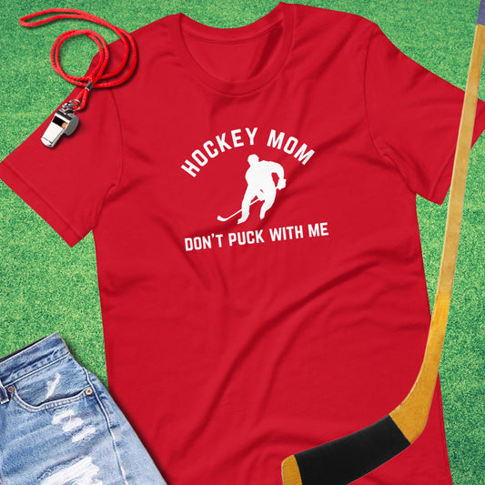 Hockey Mom Don't Puck With Me T-Shirt in Red - Ice Hockey Mom T-Shirt | Sideline Gods