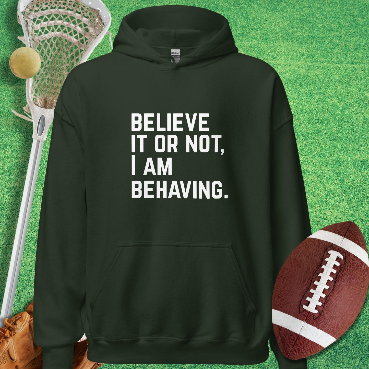 I Am Behaving Hoodie in Forest Green - sports parents Hoodie | Sideline Gods