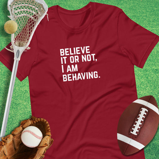 I Am Behaving T-Shirt in Cardinal - Funny Sports T-Shirt | Sideline Gods