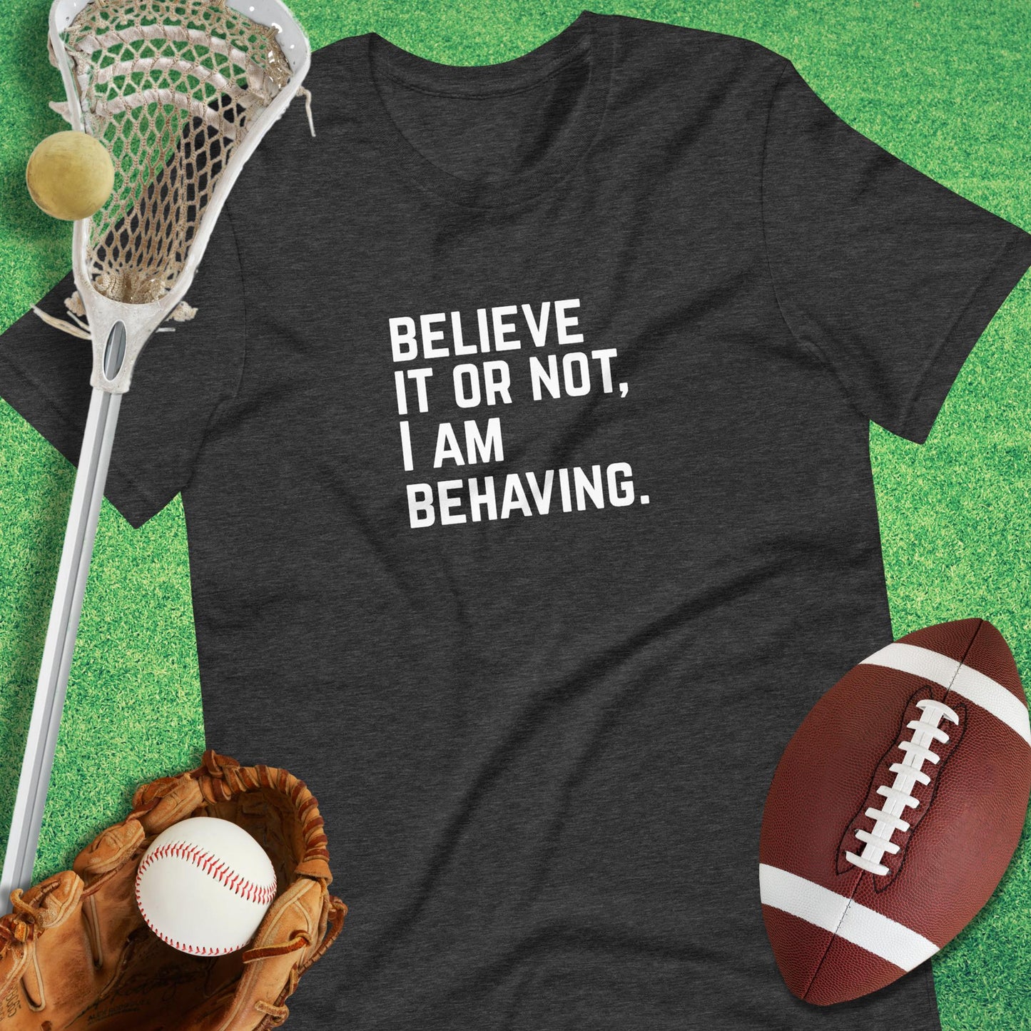 I Am Behaving T-Shirt in Dark Grey Heather - sports humor T-Shirt | Sideline Gods