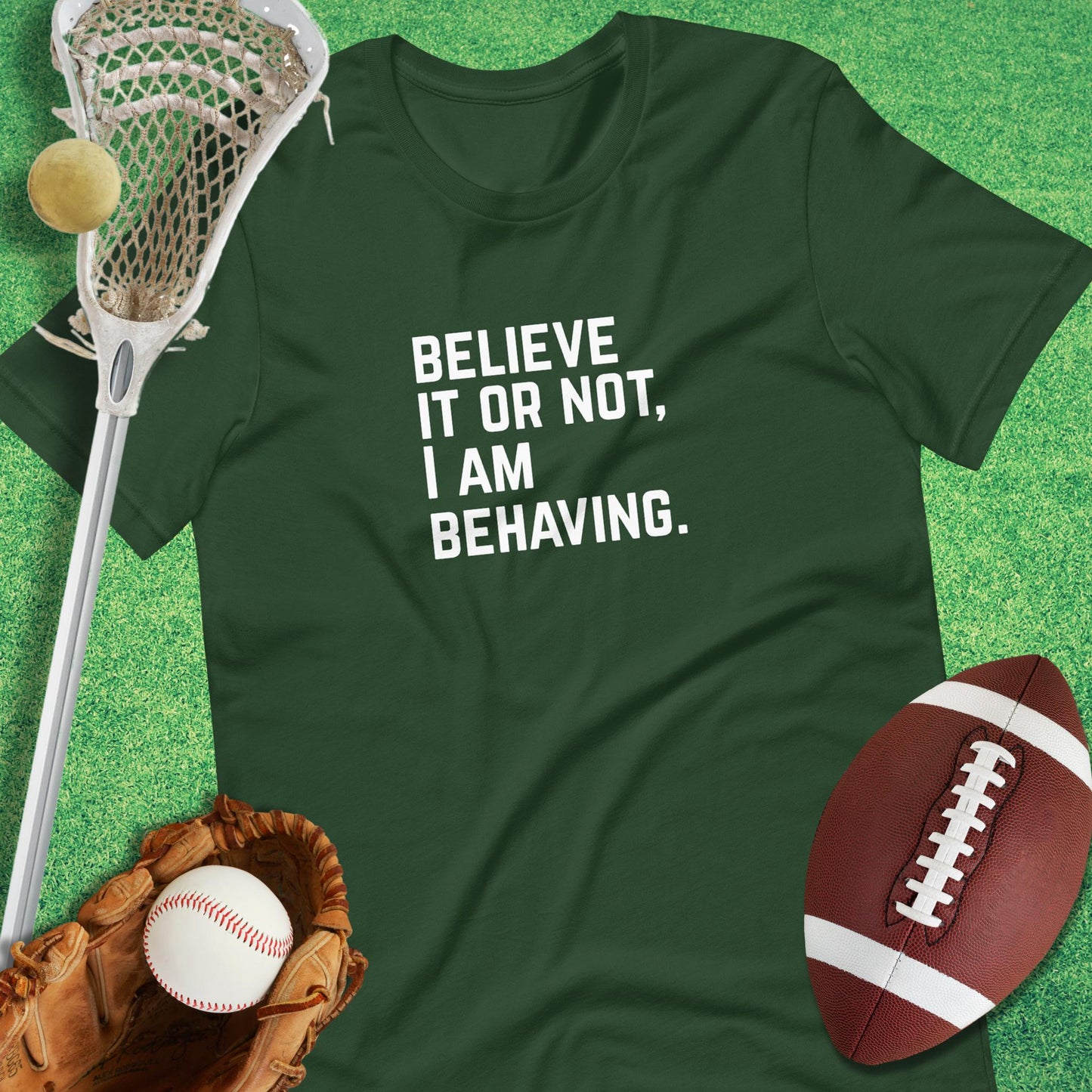 I Am Behaving T-Shirt in Forest - sports parents T-Shirt | Sideline Gods